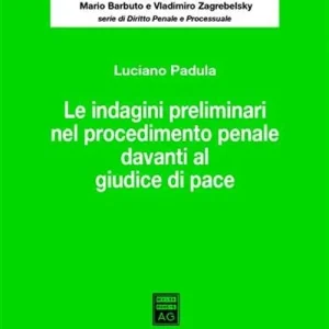 Ultimissimo Modello Le indagini preliminari nel procedimento penale davanti al giudice di pace