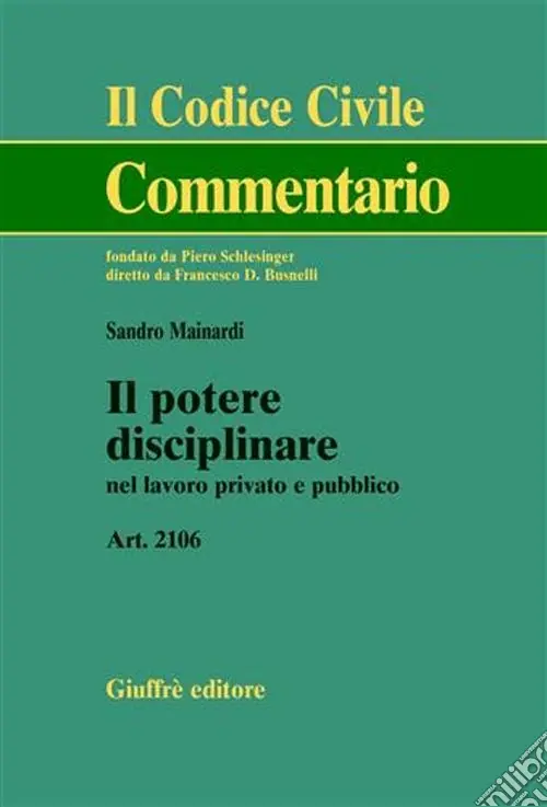 Il potere disciplinare nel lavoro privato e pubblico. Art. 2106 Compra Adesso