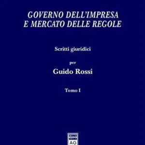 Acquista Ora Governo dell‘impresa e mercato delle regole. Scritti giuridici per Guido Rossi