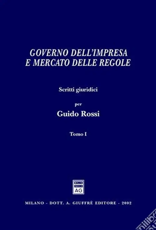 Acquista Ora Governo dell‘impresa e mercato delle regole. Scritti giuridici per Guido Rossi