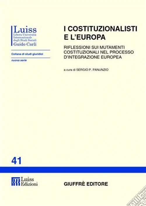 Non Perdere I costituzionalisti e l‘Europa. Riflessioni sui mutamenti costituzionali nel processo d‘integrazione europea. Atti del Seminario (Roma)