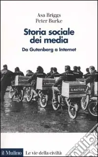 Storia sociale dei media. Da Gutenberg a Internet Promozione Esclusiva