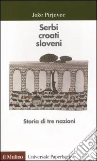 Occasione Imperdibile Serbi, croati, sloveni. Storia di tre nazioni