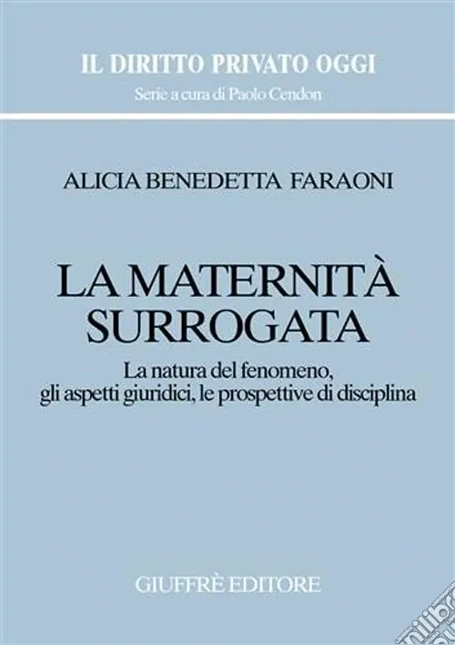 La maternità surrogata. La natura del fenomeno, gli aspetti giuridici, le prospettive di disciplina Non Perdere