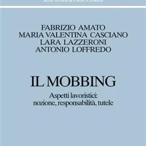 Economico Il mobbing. Aspetti lavoristici nozione, responsabilità, tutele