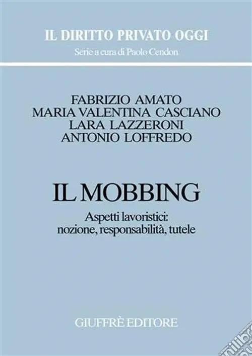 Economico Il mobbing. Aspetti lavoristici nozione, responsabilità, tutele