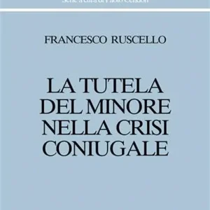 Subito Disponibile La tutela del minore nella crisi coniugale
