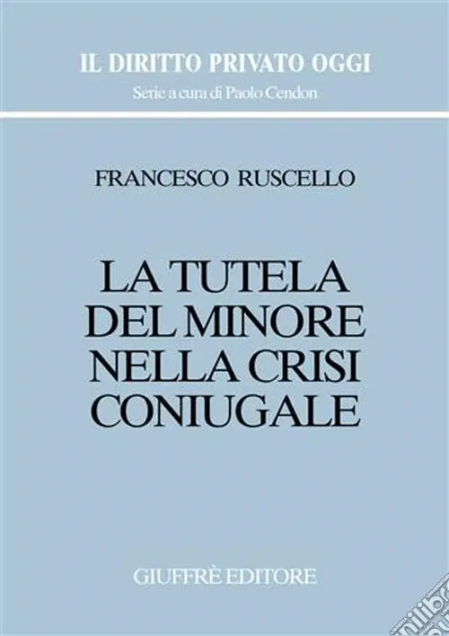 Subito Disponibile La tutela del minore nella crisi coniugale