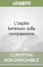 Economico L‘ospite luminoso sulla compassione