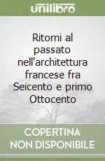 Scelto Dai Clienti Ritorni al passato nell‘architettura francese fra Seicento e primo Ottocento