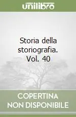 Promozione Esclusiva Storia della storiografia. Vol. 40