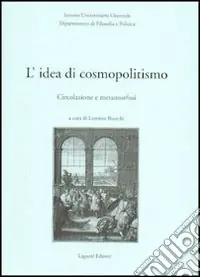 L‘idea di cosmopolitismo. Circolazione e metamorfosi Pagamento Sicuro