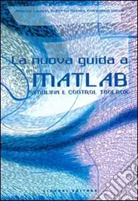 Offerta La nuova guida a Matlab, Simulink e Control Toolbox