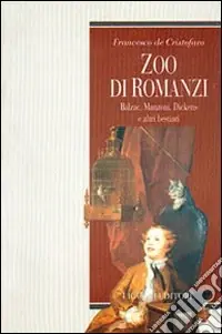 Zoo di romanzi. Balzac, Manzoni, Dickens e altri bestiari Più Venduto