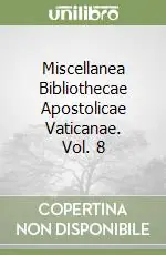 Subito Disponibile Miscellanea Bibliothecae Apostolicae Vaticanae. Vol. 8