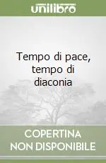 Prezzo Ridotto Tempo di pace, tempo di diaconia