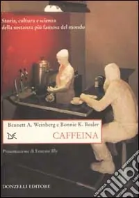 Ultima Occasione Caffeina. Storia, cultura e scienza della sostanza più famosa del mondo