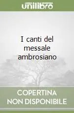 I canti del messale ambrosiano Novità