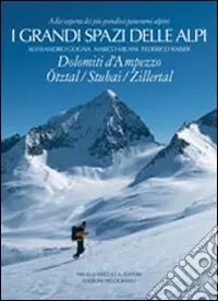 I grandi spazi delle Alpi. Ediz. illustrata. Vol. 6 Dolomiti d‘Ampezzo, Ötztal, Stubai, Zillertal Spedizione Espresso