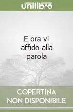 E ora vi affido alla parola Spedito Oggi