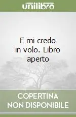 E mi credo in volo. Libro aperto Direttamente Dal Produttore