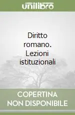 Diritto romano. Lezioni istituzionali Reso Gratuito