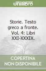 Prezzo Basso Storie. Testo greco a fronte. Vol. 4 Libri XXI-XXXIX.Libri XXI-XXXIX