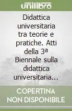 Compra Online Didattica universitaria tra teorie e pratiche. Atti della 3ª Biennale sulla didattica universitaria (Padova, 25-27 ottobre 2000)