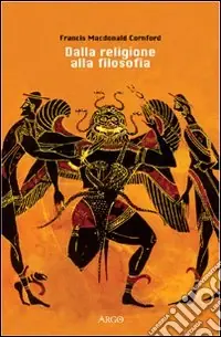Dalla religione alla filosofia. Uno studio sulle origini della speculazione occidentale Promozione Esclusiva