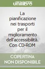 La pianificazione nei trasporti per il miglioramento dell‘accessibilità. Con CD-ROM A Buon Prezzo