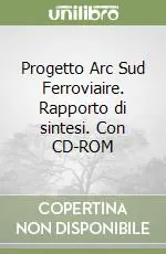 Nuova Collezione Progetto Arc Sud Ferroviaire. Rapporto di sintesi. Con CD-ROM