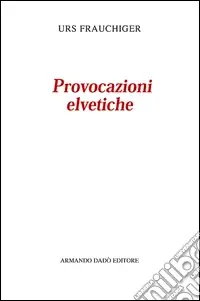 Provocazioni elvetiche Esclusivo