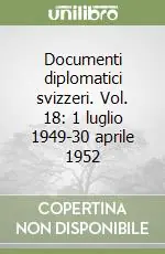 Nuovo Arrivo Documenti diplomatici svizzeri. Vol. 18 1 luglio 1949-30 aprile 1952