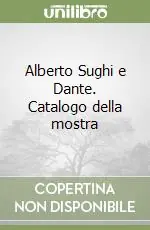 Alberto Sughi e Dante. Catalogo della mostra Nuovo Arrivo