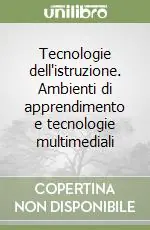 Prezzo Di Fabbrica Tecnologie dell‘istruzione. Ambienti di apprendimento e tecnologie multimediali