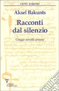 Racconti del silenzio. Cinque novelle armene Direttamente Dal Produttore