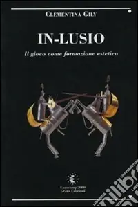 In-lusio. Il gioco come educazione estetica. Con CD-ROM Economico