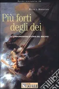 Più forti degli dei. La straordinaria storia del rischio Solo Oggi