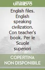 English files. English speaking civilization. Con teacher‘s book. Per le Scuole superiori Spedizione Espresso