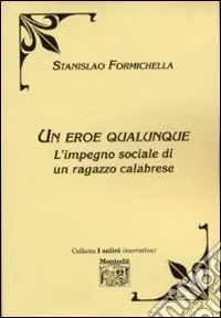Un eroe qualunque. L‘impegno sociale di un ragazzo calabrese Direttamente Dal Produttore
