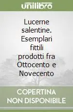 Lucerne salentine. Esemplari fittili prodotti fra Ottocento e Novecento Prezzo Basso
