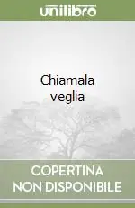 Must-Have Chiamala veglia