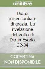 Dio di misericordia e di grazia. La rivelazione del volto di Dio in Esodo 32-34 Promozione