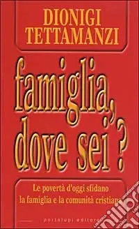 Quantità Limitata Famiglia, dove sei? Le povertà di oggi sfidano la famiglia e la comunità cristiana