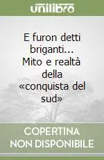 Compra Oggi Stesso E furon detti briganti... Mito e realtà della «conquista del sud»
