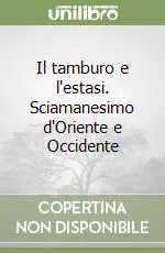 Nuova Collezione Il tamburo e l‘estasi. Sciamanesimo d‘Oriente e Occidente
