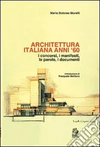 Miglior Prezzo Architettura italiana anni ‘60. I concorsi, i manifesti, le parole, i documenti