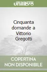 Cinquanta domande a Vittorio Gregotti Prezzo Ridotto