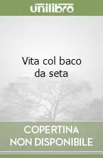 Scelto Dai Clienti Vita col baco da seta