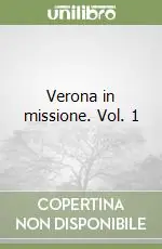 Verona in missione. Vol. 1 Quantità Limitata